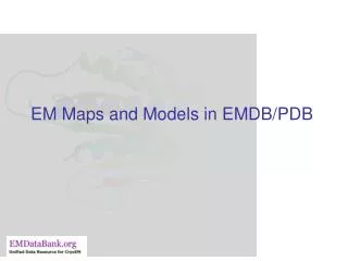 EM Maps and Models in EMDB/PDB