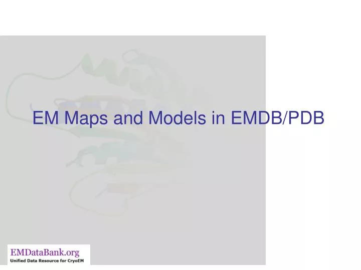 em maps and models in emdb pdb
