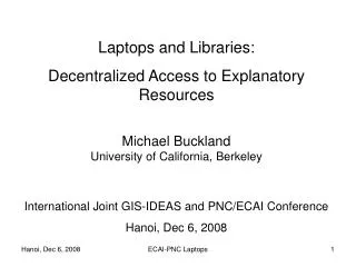 Laptops and Libraries: Decentralized Access to Explanatory Resources Michael Buckland
