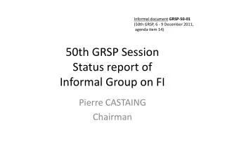 50th GRSP Session Status report of Informal Group on FI