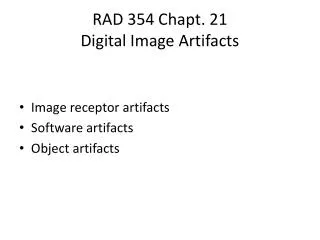 RAD 354 Chapt . 21 Digital Image Artifacts