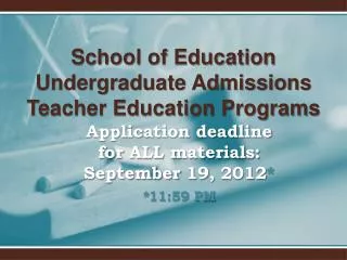 Application deadline for ALL materials: September 19, 2012 * *11:59 PM