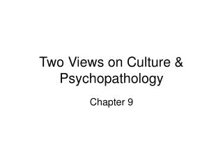 Two Views on Culture &amp; Psychopathology