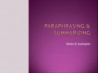 Paraphrasing &amp; summarizing