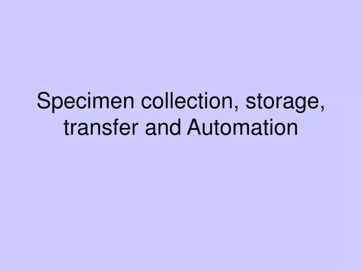 specimen collection storage transfer and automation