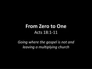 From Zero to One Acts 18:1-11