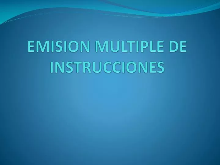 emision multiple de instrucciones