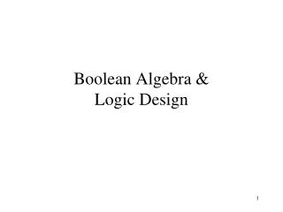 Boolean Algebra &amp; Logic Design