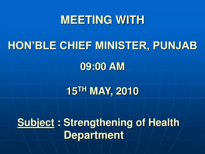 meeting with hon ble chief minister punjab 09 00 am 15 th may 2010