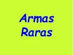 Armas Raras - slide 1