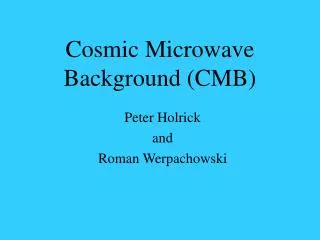 Cosmic Microwave Background (CMB)