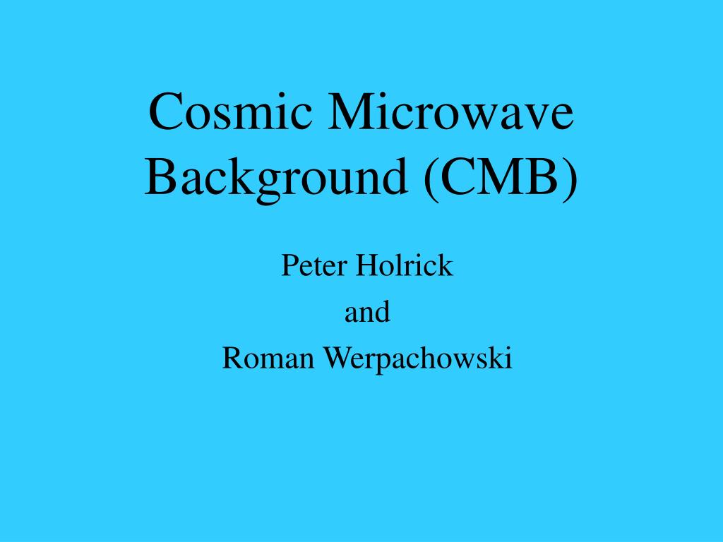 PPT - Cosmic Microwave Background (CMB) PowerPoint Presentation, free ...