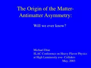 The Origin of the Matter-Antimatter Asymmetry: