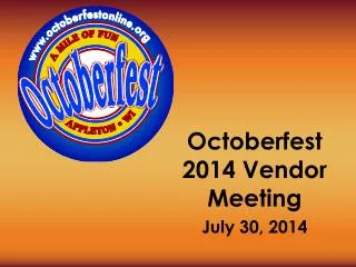 Octoberfest 2014 Vendor Meeting July 30, 2014