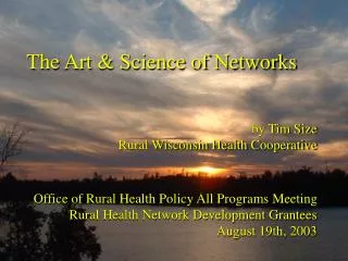 The Art &amp; Science of Networks by Tim Size Rural Wisconsin Health Cooperative