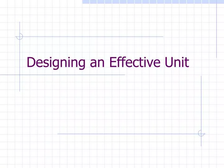 designing an effective unit
