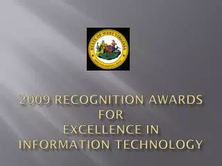 2009 RECOGNITION AWARDS for EXCELLENCE IN INFORMATION TECHNOLOGY