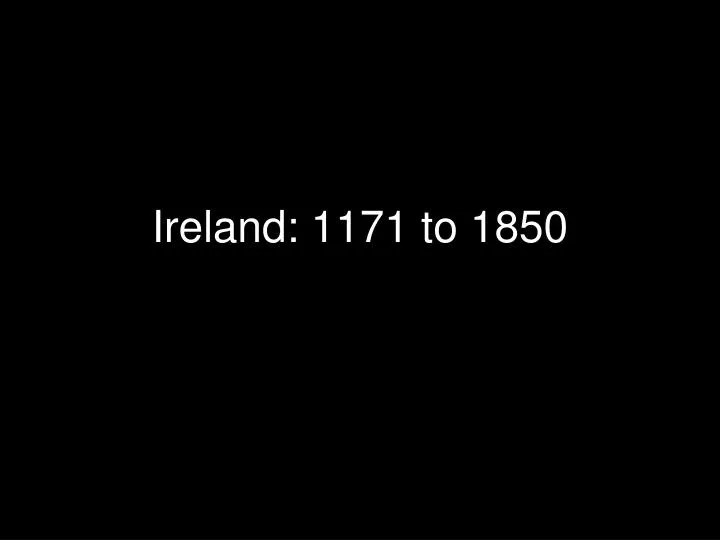 ireland 1171 to 1850
