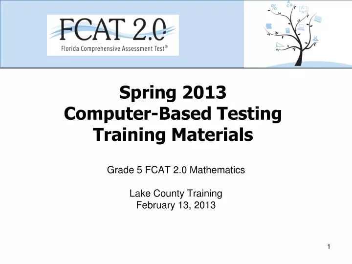 spring 2013 computer based testing training materials
