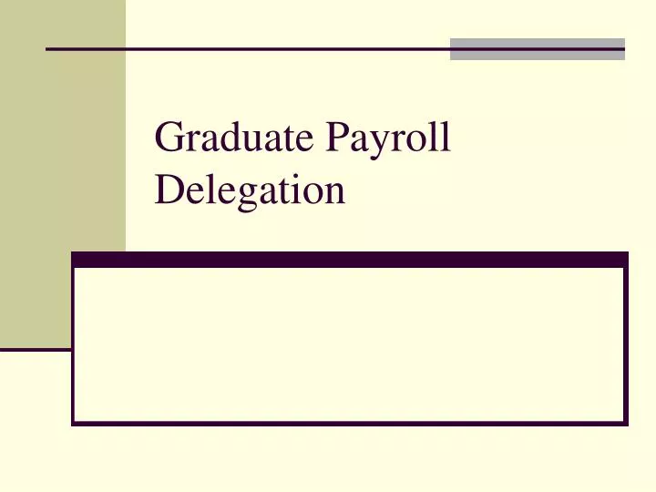 graduate payroll delegation