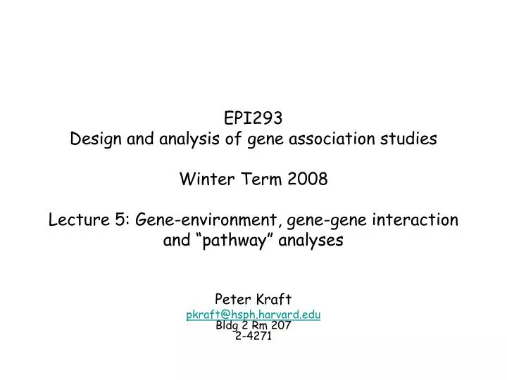 peter kraft pkraft@hsph harvard edu bldg 2 rm 207 2 4271