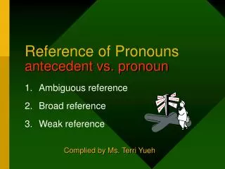 Reference of Pronouns antecedent vs. pronoun
