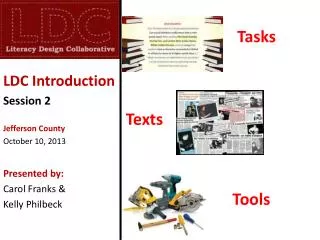 LDC Introduction Session 2 Jefferson County October 10, 2013 Presented by: Carol Franks &amp;