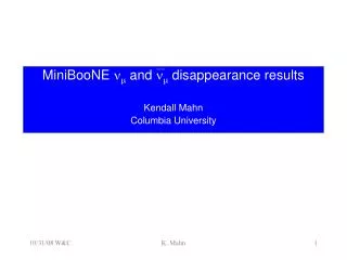 MiniBooNE n m and n m disappearance results Kendall Mahn Columbia University