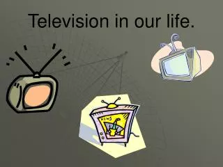 Television in our life.