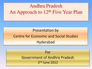 Andhra Pradesh An Approach to 12 th Five Year Plan