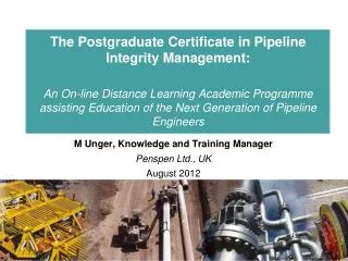 M Unger, Knowledge and Training Manager Penspen Ltd., UK August 2012
