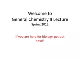 Welcome to General Chemistry II Lecture Spring 2012