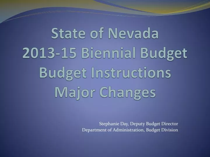 state of nevada 2013 15 biennial budget budget instructions major changes