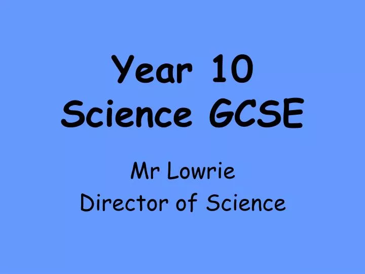 Ppt Year 10 Science Gcse Powerpoint Presentation Free Download Id