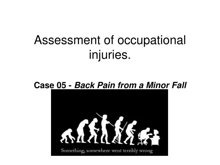 assessment of occupational injuries case 05 back pain from a minor fall