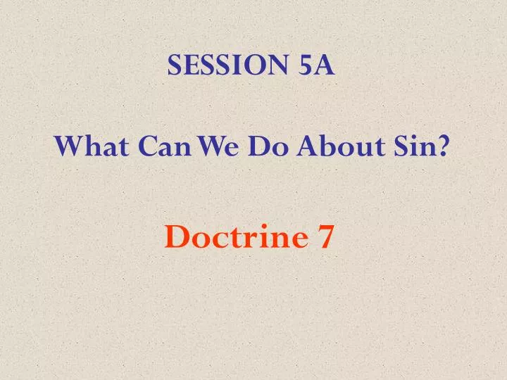 session 5a what can we do about sin
