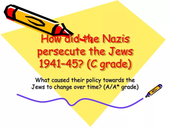 how did the nazis persecute the jews 1941 45 c grade