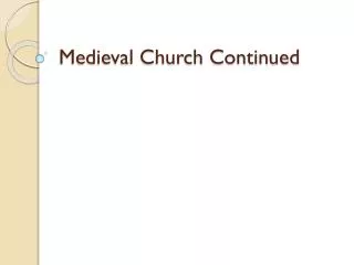 Medieval Church Continued
