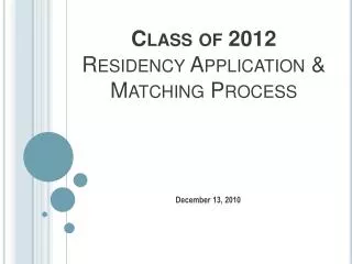 Class of 2012 Residency Application &amp; Matching Process