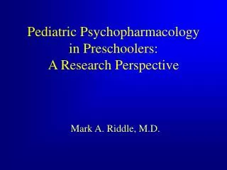 Pediatric Psychopharmacology in Preschoolers: A Research Perspective