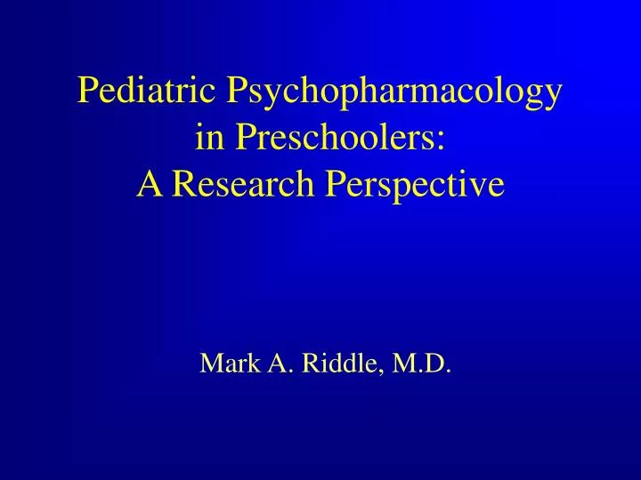 pediatric psychopharmacology in preschoolers a research perspective