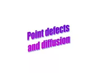 Point defects and diffusion