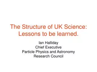 The Structure of UK Science: Lessons to be learned.