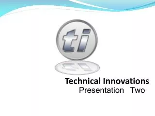 Technical Innovations Presentation Two