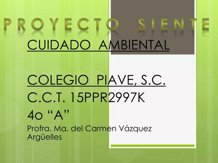 cuidado ambiental colegio piave s c c c t 15ppr2997k 4o a profra ma del carmen v zquez arg elles