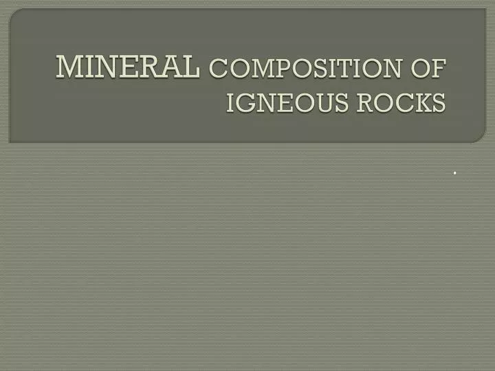 mineral composition of igneous rocks