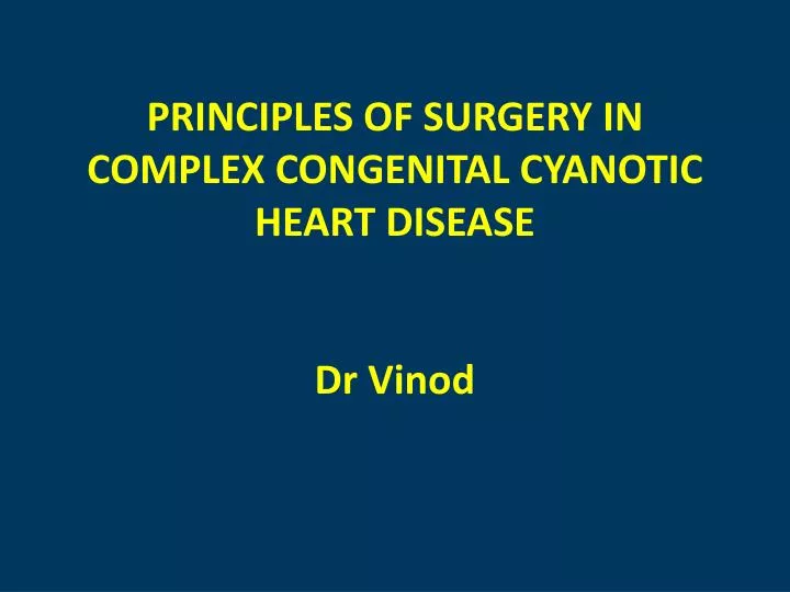 principles of surgery in complex congenital cyanotic heart disease d r vinod