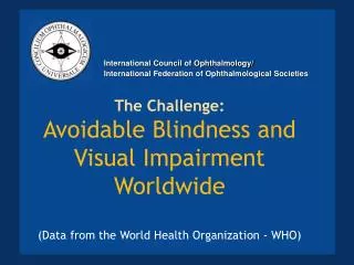 The Challenge: Avoidable Blindness and Visual Impairment Worldwide