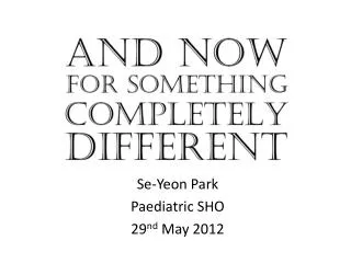 Se-Yeon Park Paediatric SHO 29 nd May 2012