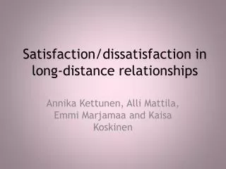 Satisfaction/dissatisfaction in long-distance relationships